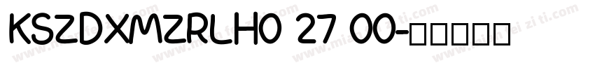 KSZDXMZRLH0 27 00字体转换